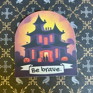 Be Brave Sticker